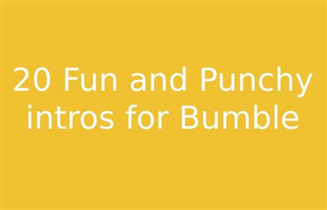 best bumble intros|funny intro for bumble.